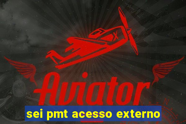 sei pmt acesso externo